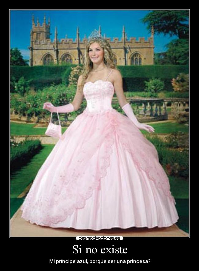 Si no existe - Mi príncipe azul, porque ser una princesa?
