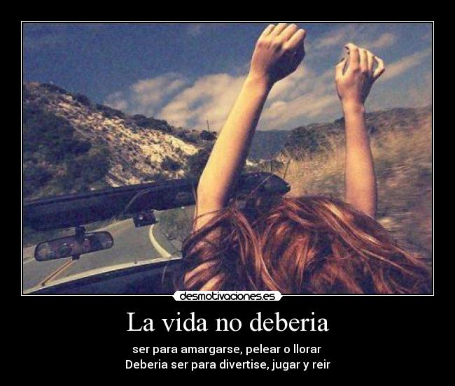 La vida no deberia -