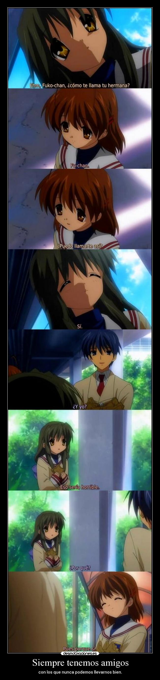 Siempre tenemos amigos - con los que nunca podemos llevarnos bien.