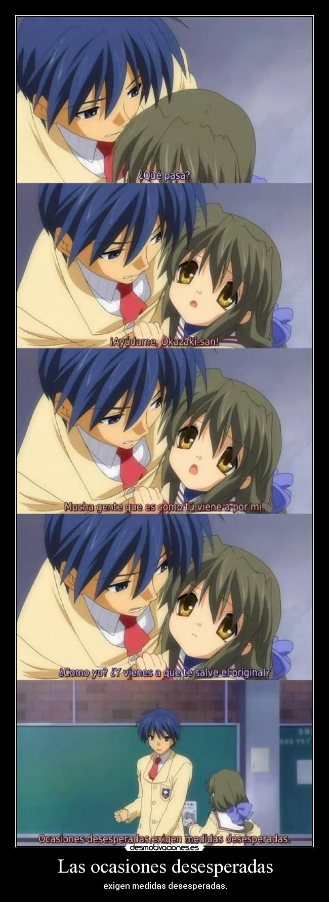 Las ocasiones desesperadas - exigen medidas desesperadas.