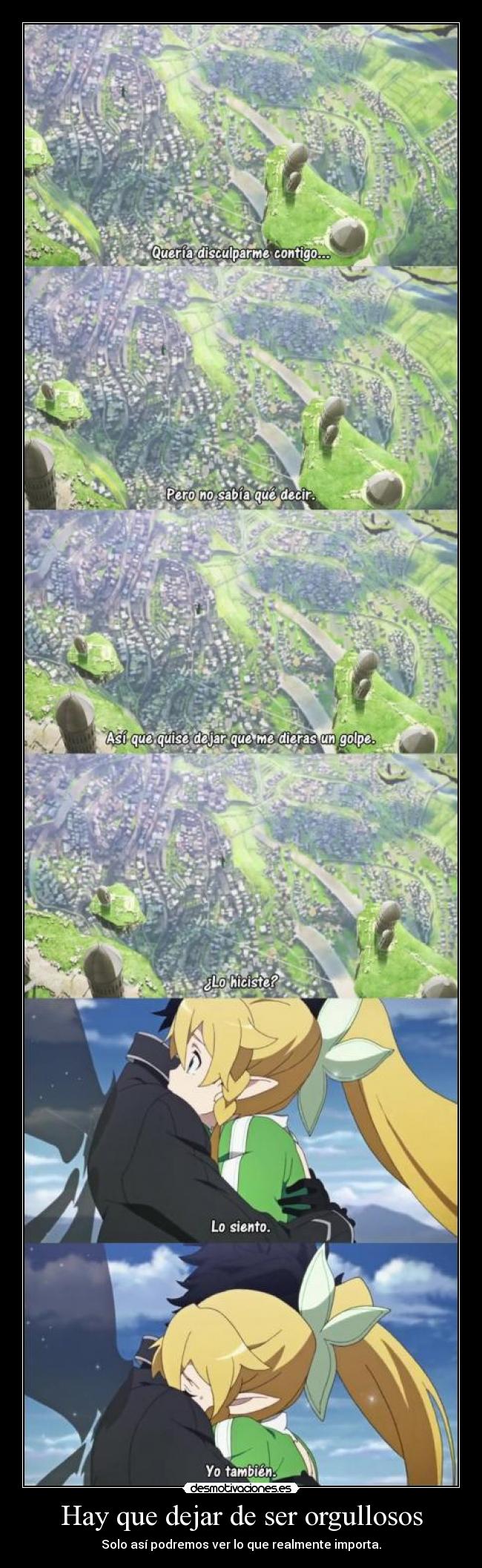 Hay que dejar de ser orgullosos - Solo así podremos ver lo que realmente importa.