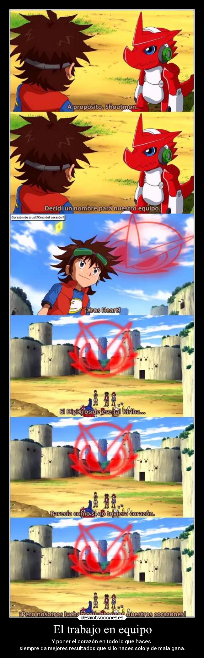 El trabajo en equipo - Y poner el corazón en todo lo que haces 
siempre da mejores resultados que si lo haces solo y de mala gana.