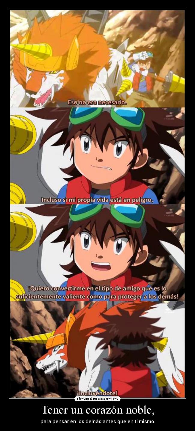 Tener un corazón noble, - para pensar en los demás antes que en ti mismo.