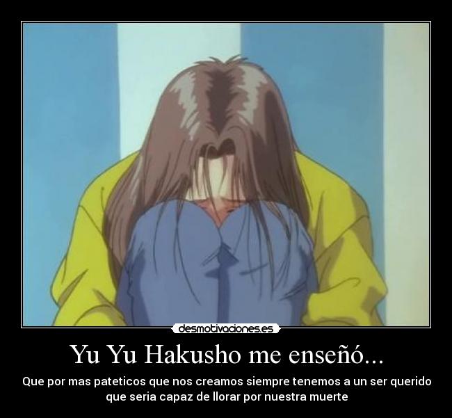 Yu Yu Hakusho me enseñó... -