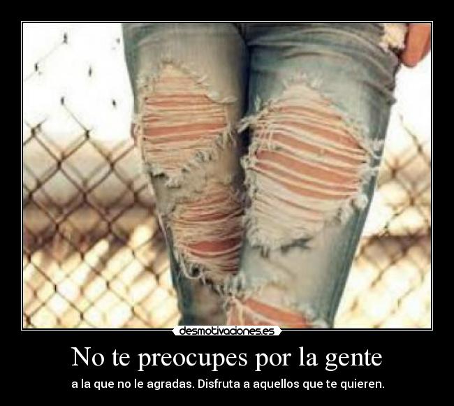 No te preocupes por la gente - 