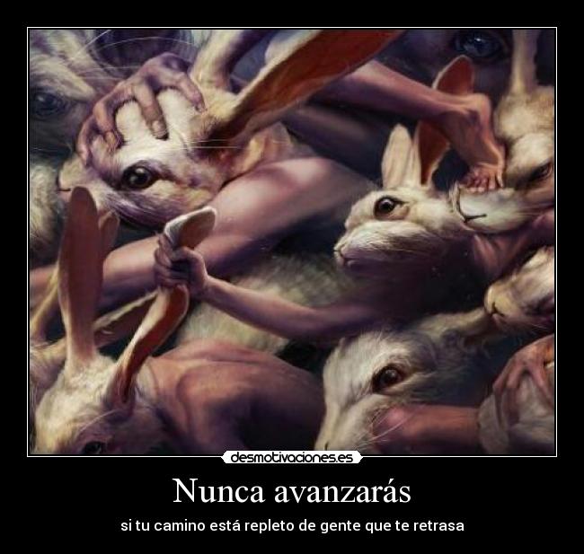 Nunca avanzarás -