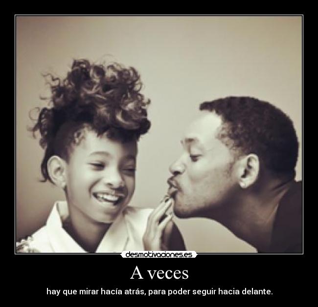 A veces - hay que mirar hacía atrás, para poder seguir hacia delante.