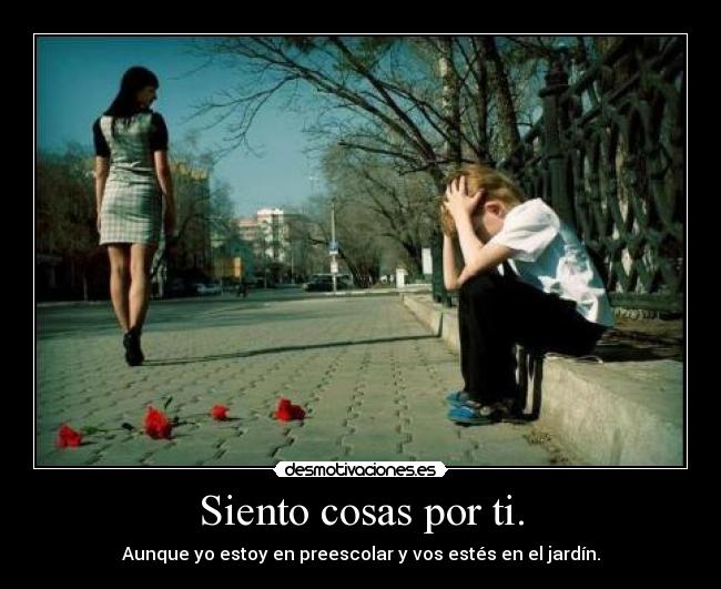 Siento cosas por ti. -