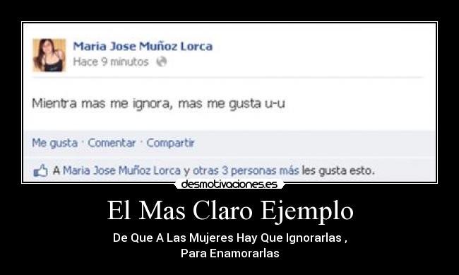 El Mas Claro Ejemplo - De Que A Las Mujeres Hay Que Ignorarlas ,
Para Enamorarlas