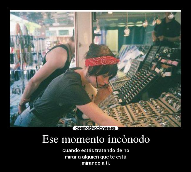 Ese momento incònodo -