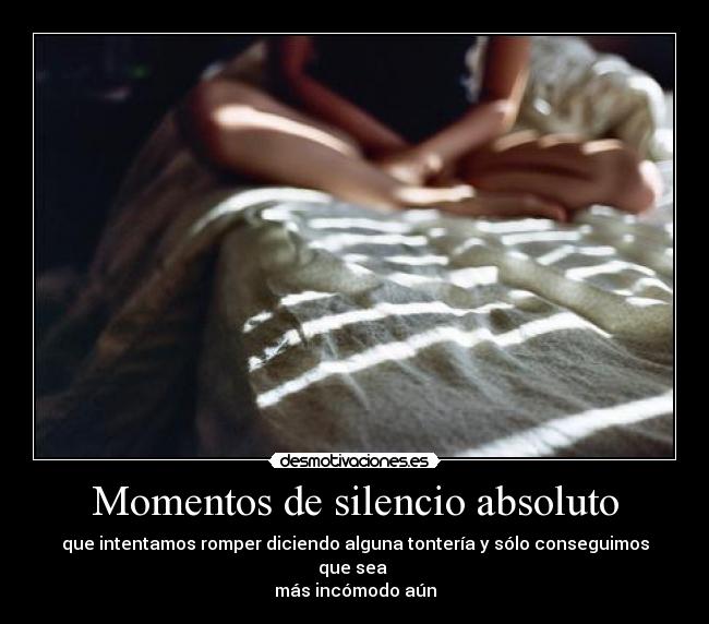 Momentos de silencio absoluto - 