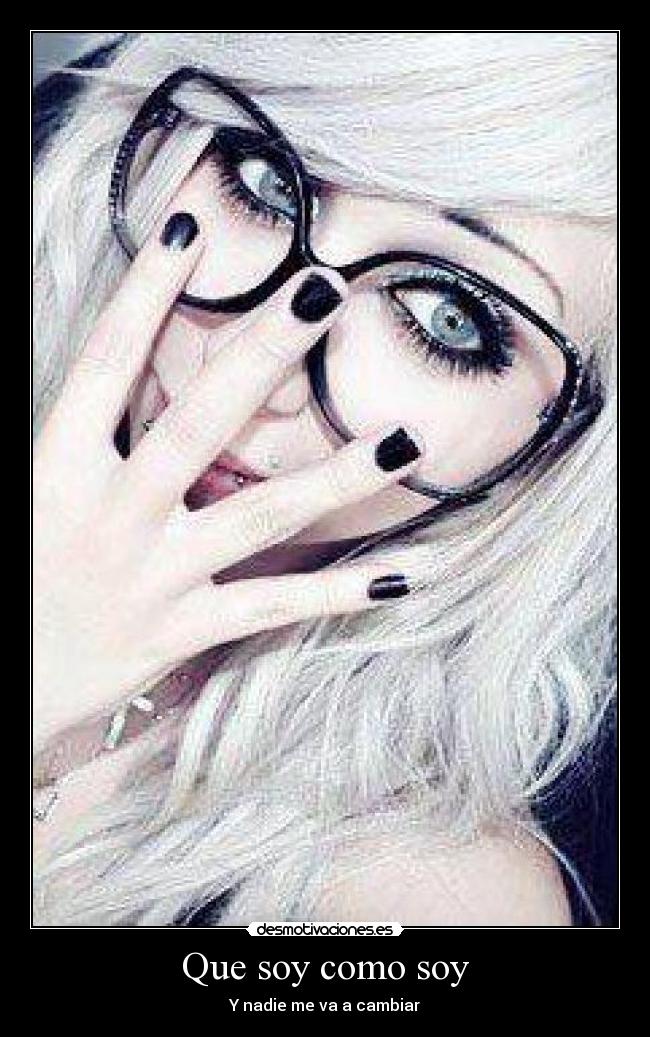 Que soy como soy -
