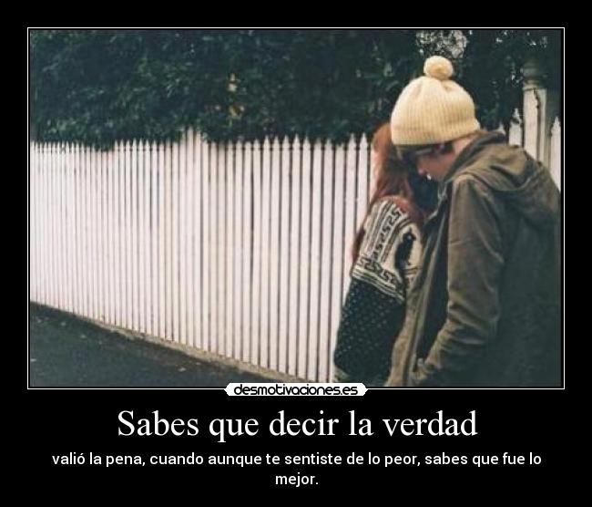 Sabes que decir la verdad -