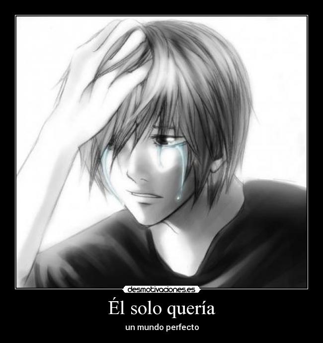 Él solo quería - un mundo perfecto