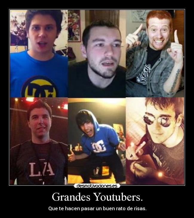 Grandes Youtubers. - Que te hacen pasar un buen rato de risas.