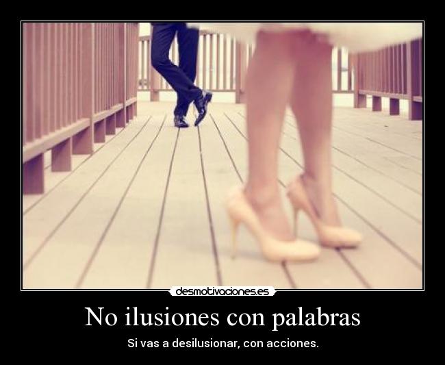 No ilusiones con palabras - 