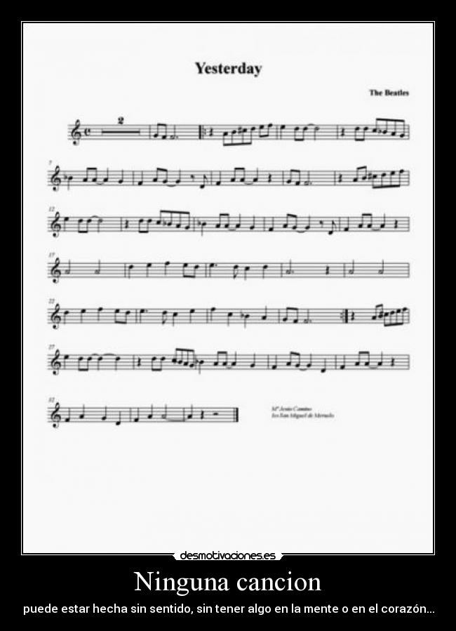Ninguna cancion - puede estar hecha sin sentido, sin tener algo en la mente o en el corazón...