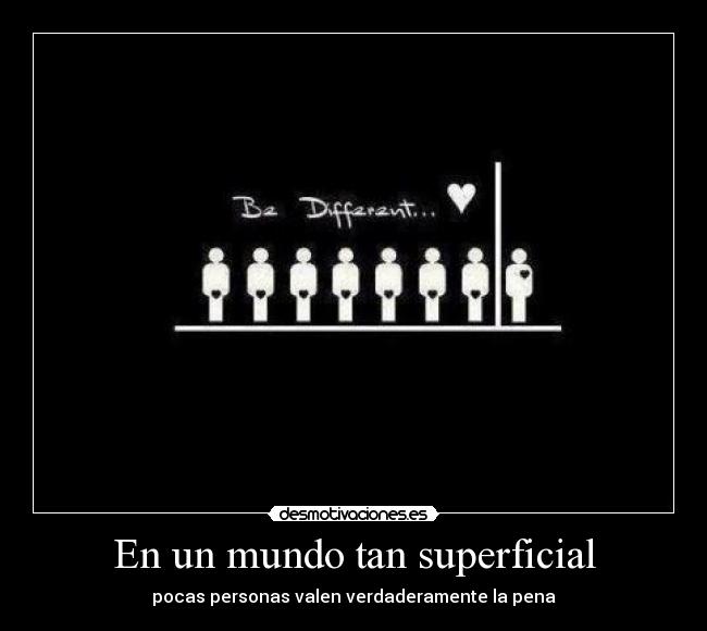 En un mundo tan superficial -