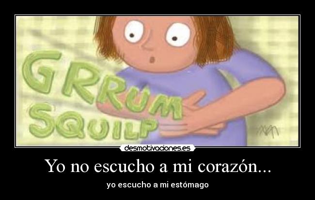 carteles corazon escucho corazon escucho estomago hambre hambienta ambre comida ruido panza amor desmotivaciones