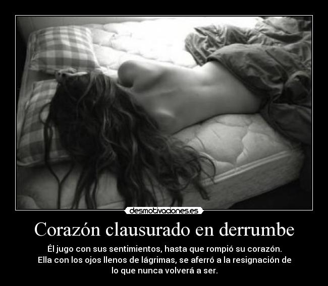 Corazón clausurado en derrumbe -