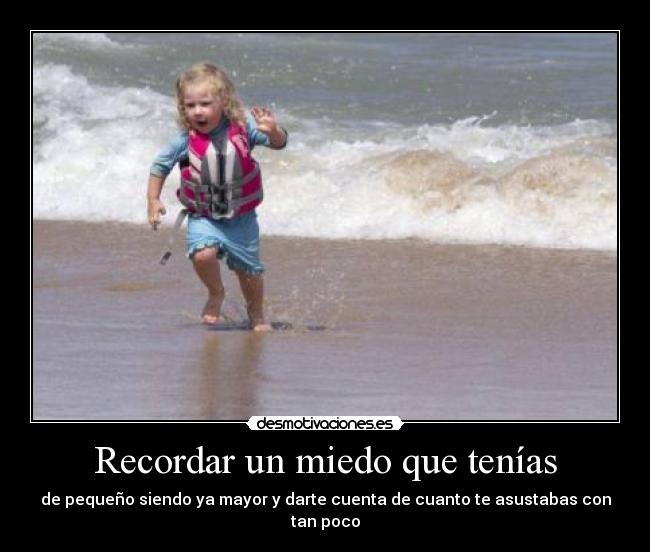Recordar un miedo que tenías - 