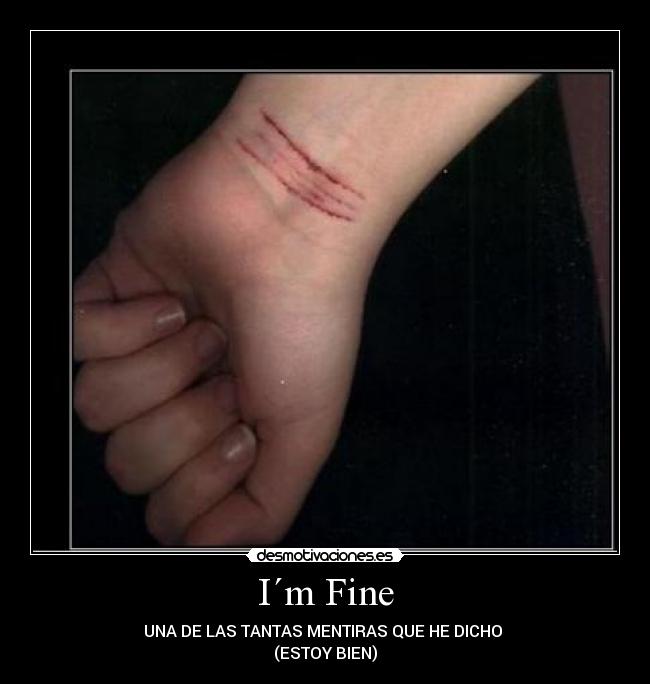 I´m Fine - UNA DE LAS TANTAS MENTIRAS QUE HE DICHO
(ESTOY BIEN)