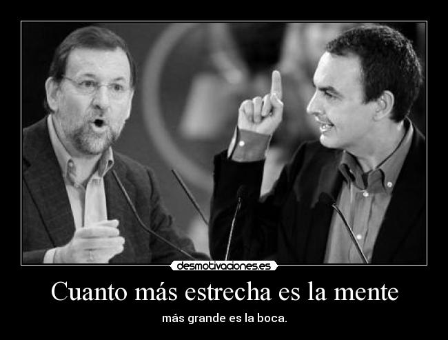 Cuanto más estrecha es la mente - más grande es la boca.