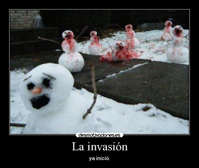 La invasión - ya inició.