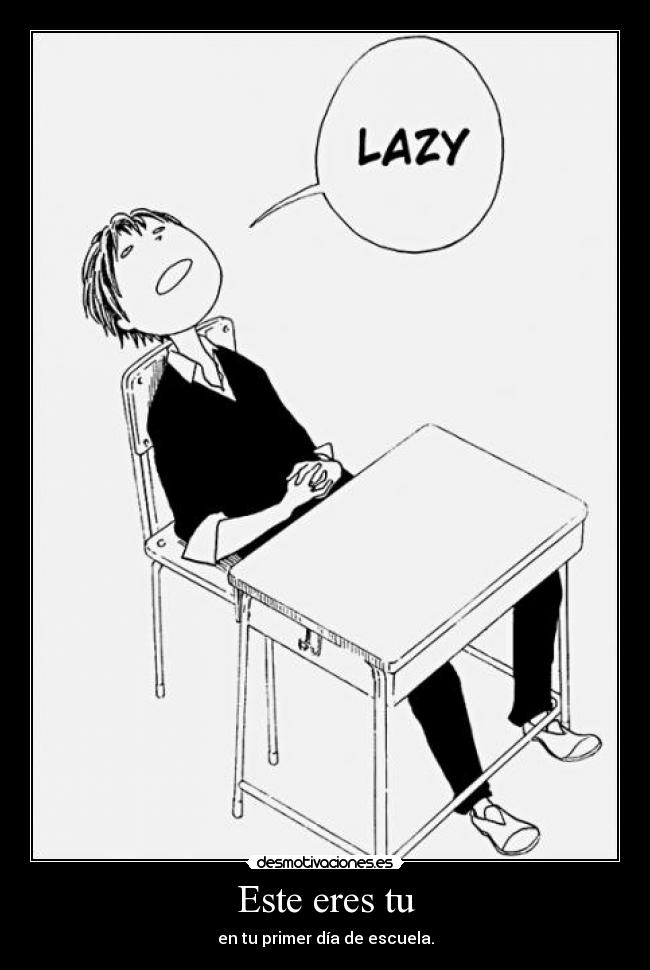 Este eres tu - en tu primer día de escuela.