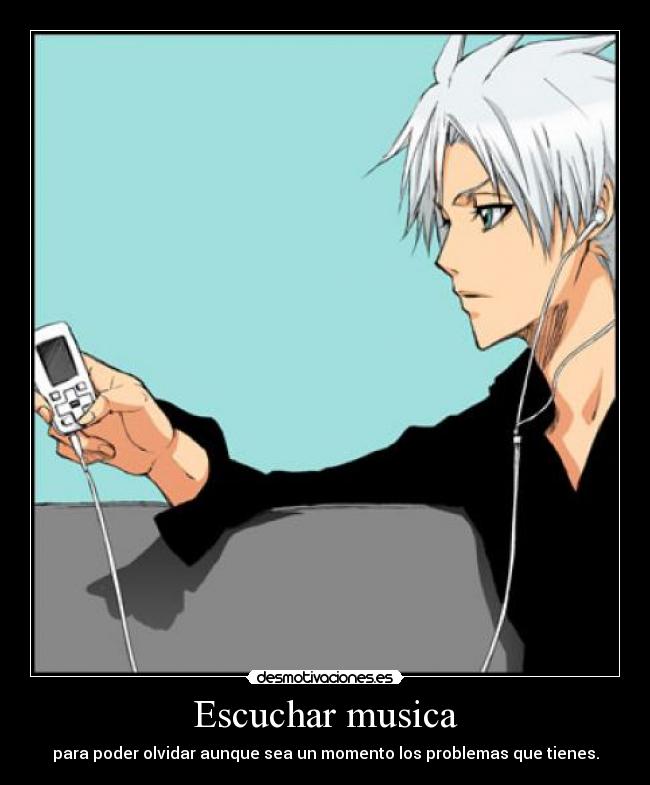 Escuchar musica - para poder olvidar aunque sea un momento los problemas que tienes.