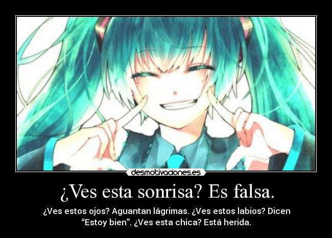 ¿Ves esta sonrisa? Es falsa. -