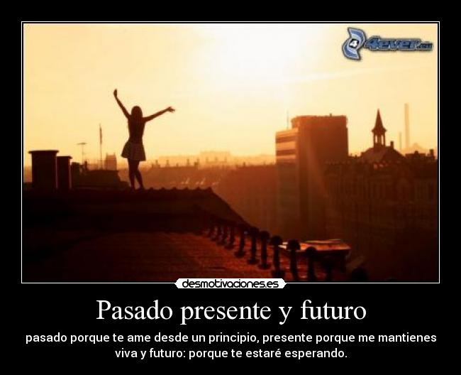 Pasado presente y futuro -