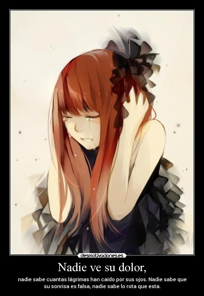 Nadie ve su dolor, -