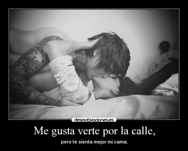 Me gusta verte por la calle, -