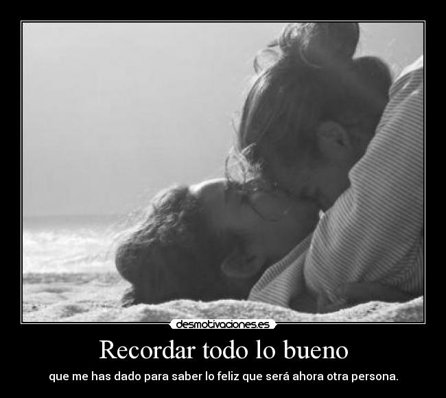 Recordar todo lo bueno -