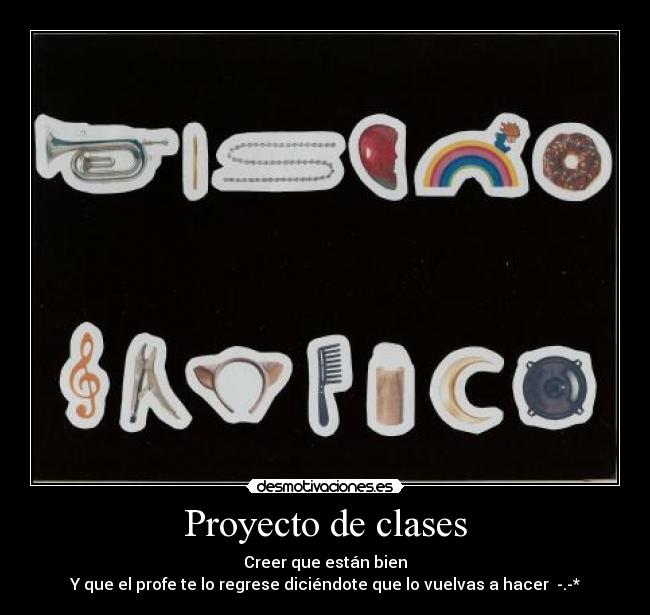 carteles estetrabajomelohanregresadotresvecesdiciendoqueestamalhecho desmotivaciones