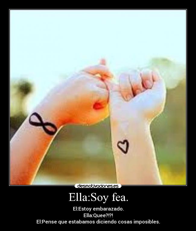 Ella:Soy fea. - 