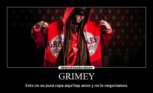 GRIMEY - Esto no es pura ropa aquí hay amor y no lo negociamos.