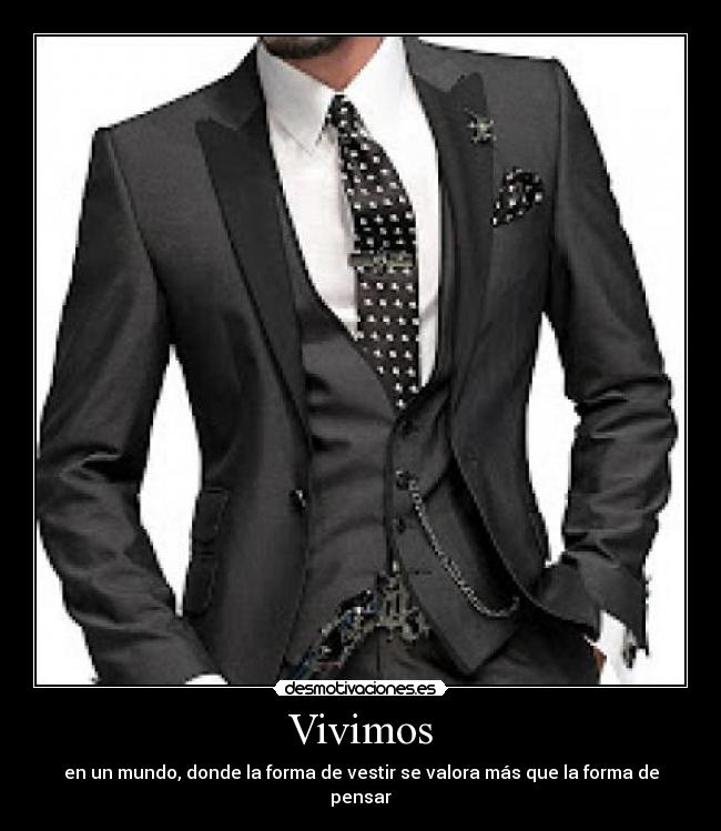 carteles vivimos mundo donde forma vestir valora mas que forma pensar desmotivaciones