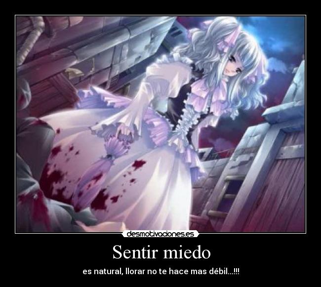 Sentir miedo - es natural, llorar no te hace mas débil...!!!
