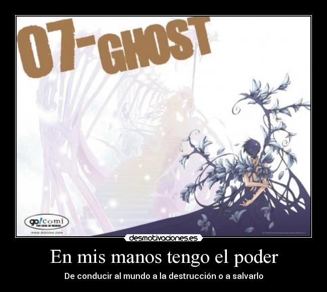 En mis manos tengo el poder - De conducir al mundo a la destrucción o a salvarlo