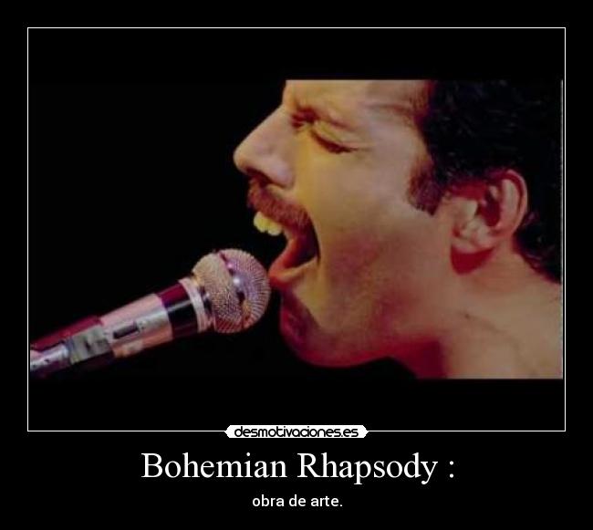 Bohemian Rhapsody : - 
