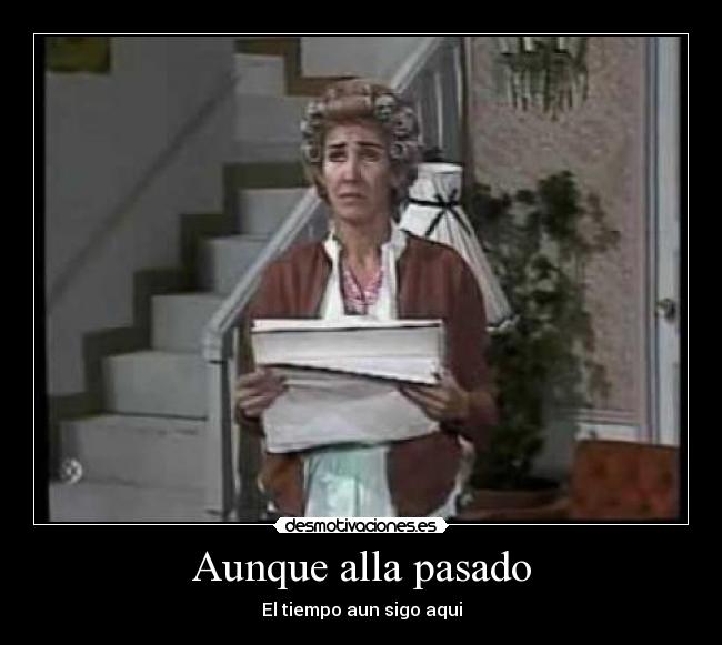 Aunque alla pasado - 