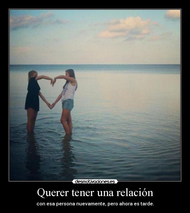 Querer tener una relación -