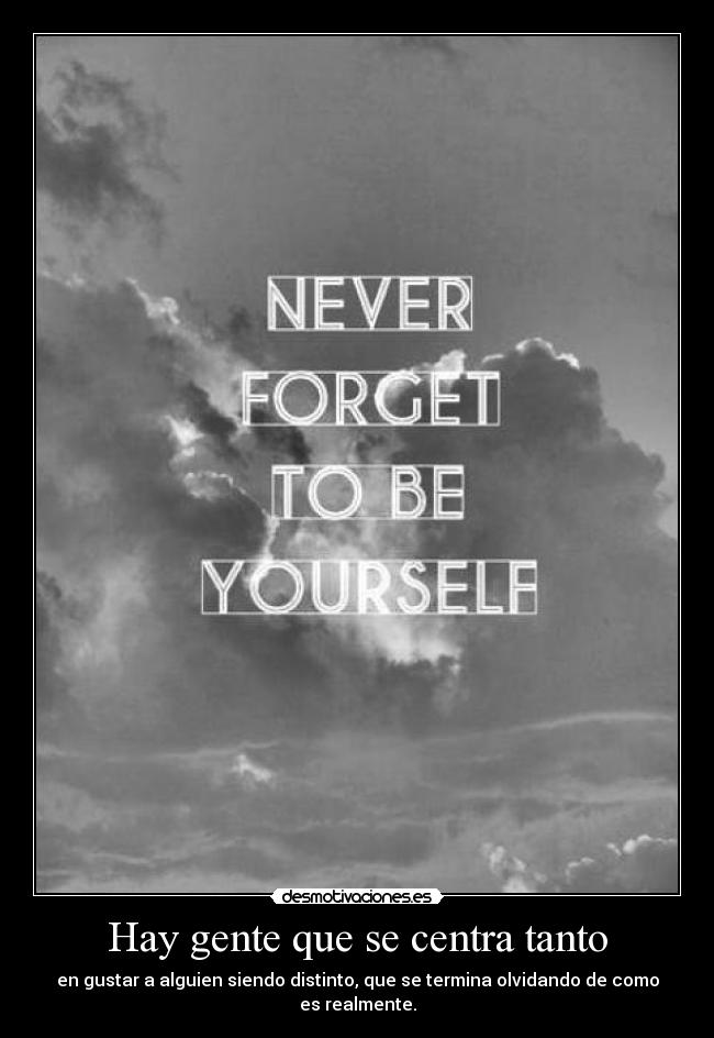 Hay gente que se centra tanto - 