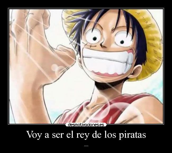 Voy a ser el rey de los piratas - ....