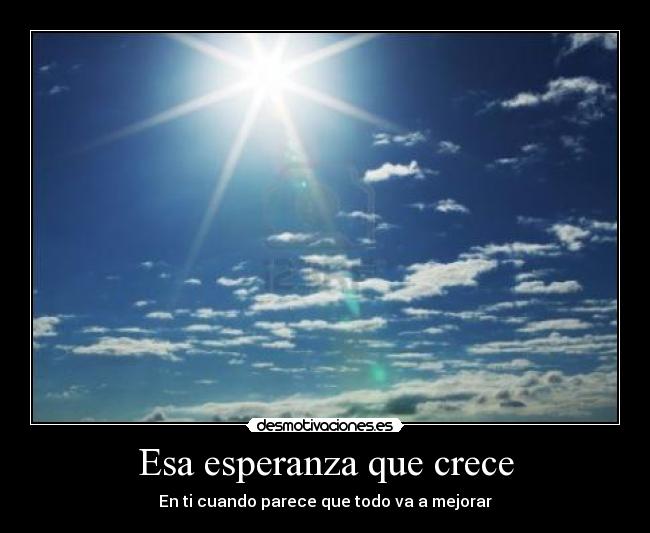 Esa esperanza que crece - En ti cuando parece que todo va a mejorar