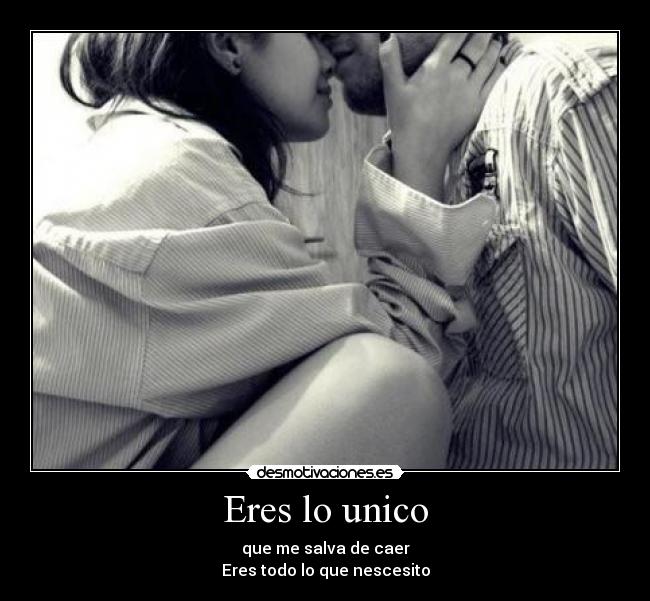 Eres lo unico - que me salva de caer
Eres todo lo que nescesito