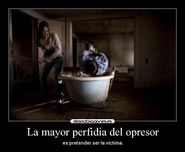 La mayor perfidia del opresor - 