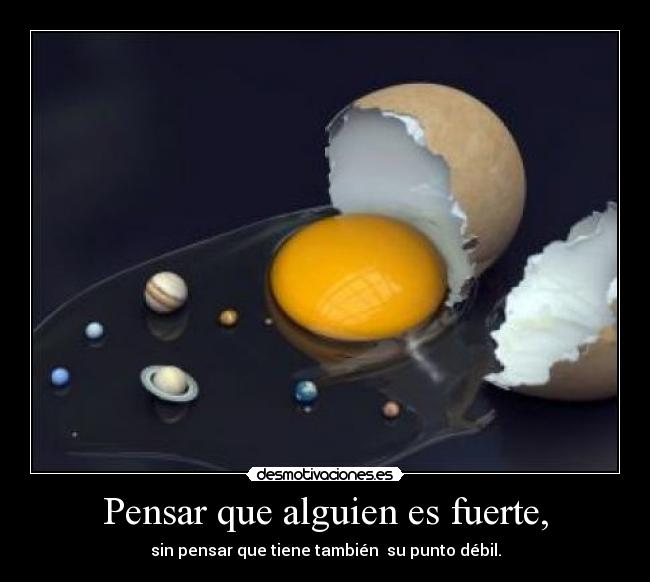 Pensar que alguien es fuerte, -